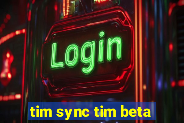 tim sync tim beta